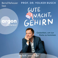Gute Nacht, Gehirn - Gedanken, um zur Ruhe zu kommen (Autorisierte Lesefassung) - Volker Busch - Hörbuch