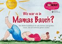 Wie war es in Mamas Bauch? - Sigrun Eder - E-Book