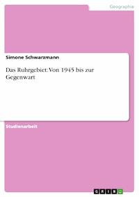 Das Ruhrgebiet: Von 1945 bis zur Gegenwart - Simone Schwarzmann - E-Book