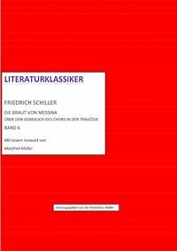 Friedrich Schiller – Über den Gebrauch des Chors in der Tragödie + Die Braut von Messina - Friedrich Schiller - E-Book