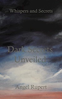 Dark Secrets Unveiled - Angel Rupert - E-Book