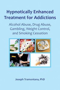 Hypnotically Enhanced Treatment for Addictions - Joseph Tramontana - E-Book
