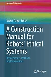 A Construction Manual for Robots' Ethical Systems -  - E-Book