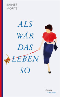 Als wär das Leben so - Rainer Moritz - E-Book