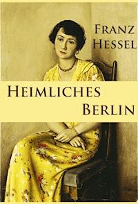 Heimliches Berlin - Franz Hessel - E-Book