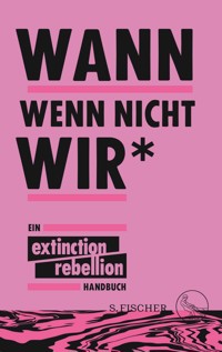 Wann wenn nicht wir* - Extinction Rebellion - E-Book