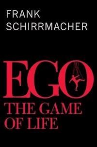 Ego - Frank Schirrmacher - E-Book