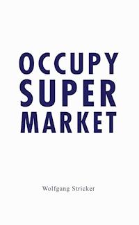Occupy Super Market - Wolfgang Stricker - E-Book