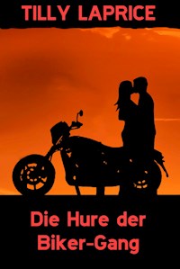 Die Hure der Biker-Gang - Tilly Laprice - E-Book