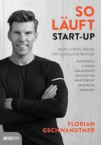 So läuft Start-up - Florian Gschwandtner - E-Book