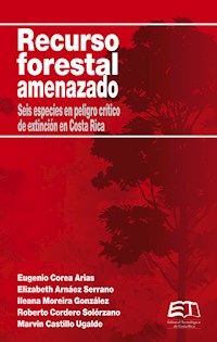 Recurso forestal amenazado - Eugenio Corea Arias - E-Book