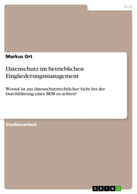 Datenschutz im betrieblichen Eingliederungsmanagement - Markus Ort - E-Book