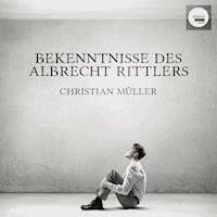 Bekenntnisse des Albrecht Rittlers - Christian Müller - Hörbuch