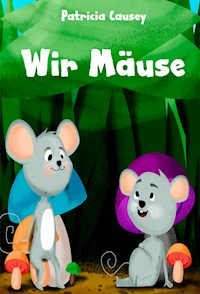 Wir Mäuse - Patricia Causey - E-Book