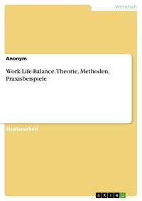 Work-Life-Balance. Theorie, Methoden, Praxisbeispiele -  - E-Book