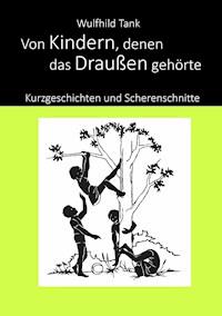 Von Kindern, denen das Draußen gehörte - Wulfhild Tank - E-Book