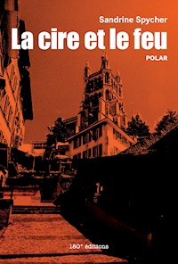 La cire et le feu - Sandrine Spycher - E-Book