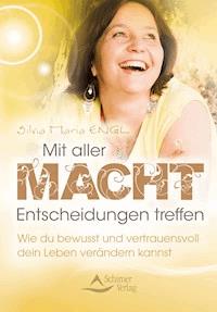 Mit aller Macht Entscheidungen treffen - Silvia Maria Engl - E-Book