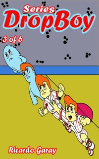 Dropboy Series - vol. 3 - Ricardo Garay - E-Book