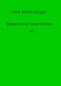 Besinnliche Geschichten (4) - Hans Müller-Jüngst - E-Book