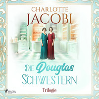 Die Douglas-Schwestern-Trilogie - Charlotte Jacobi - Hörbuch