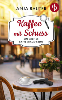 Kaffee mit Schuss | Ein humorvoller Whodunit Krimi im Wiener Kaffeehaus - Anja Rauter - E-Book