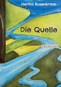 Die Quelle - Hertha Rosenkranz - E-Book