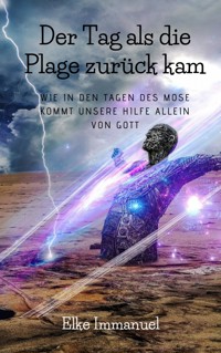 Der Tag an dem die Plage zurück kam - Elke Immanuel - E-Book