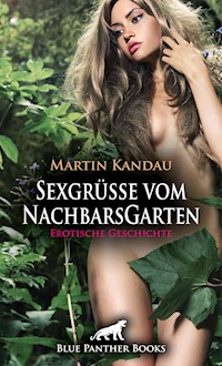 Sexgrüße vom NachbarsGarten | Erotische Geschichte - Martin Kandau - E-Book