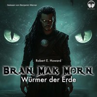 Bran Mak Morn - Würmer der Erde - Robert E. Howard - Hörbuch