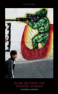 Islam Beyond the Violent Jihadis - Ziauddin Sardar - E-Book