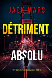 Détriment absolu (Un thriller politique de Jake Mercer — tome 13) - Jack Mars - E-Book