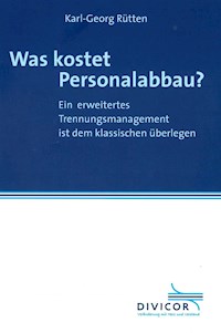 Was kostet Personalabbau? Ein erweitertes Trennungsmanagement ist dem klassischen überlegen - Karl-Georg Rütten - E-Book