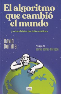El algoritmo que cambió el mundo - David Bonilla - E-Book