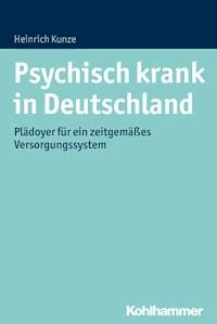 Psychisch krank in Deutschland - Heinrich Kunze - E-Book