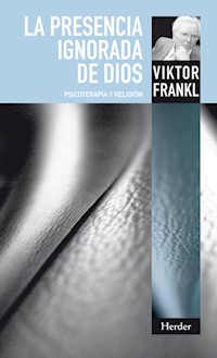 La presencia ignorada de Dios - Viktor Frankl - E-Book