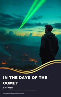In the Days of the Comet - H G Wells - kostenlos E-Book
