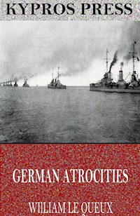 German Atrocities - William Le Queux - E-Book