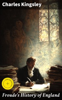 Froude's History of England - Charles Kingsley - E-Book