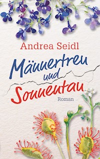 Männertreu und Sonnentau - Andrea Seidl - E-Book
