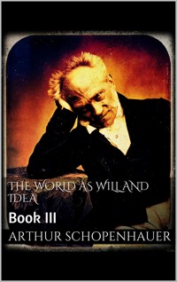 The World as Will and Idea. Book III - Arthur Schopenhauer - E-Book
