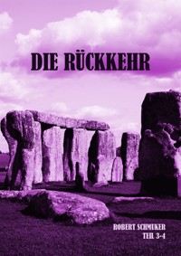 Die Rückkehr Teil 3+4 - Robert Schmuker - E-Book
