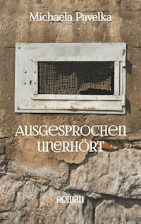 Ausgesprochen unerhört - Michaela Pavelka - E-Book