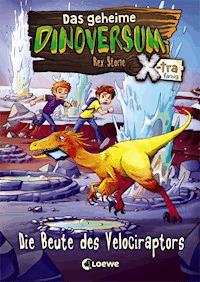 Das geheime Dinoversum Xtra (Band 5) - Die Beute des Velociraptors - Rex Stone - E-Book