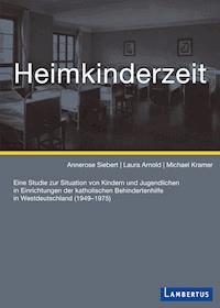 Heimkinderzeit - Annerose Siebert - E-Book