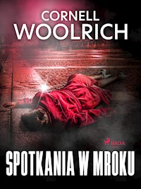 Spotkania w mroku - Cornell Woolrich - E-Book
