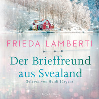 Der Brieffreund aus Svealand - Frieda Lamberti - Hörbuch