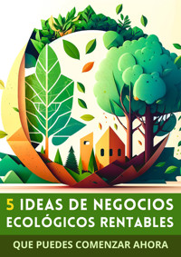 5 Ideas de Negocios Ecológicos Rentables - Soluciones Digitales - E-Book