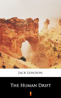 The Human Drift - Jack  London - E-Book