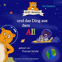 Willi Winter und das Ding aus dem All - Iris Genenz - Hörbuch